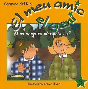 SI NO MENJO NO M'ENGREIXO, OI? - 3 - EL MEU AMIC EL GENI