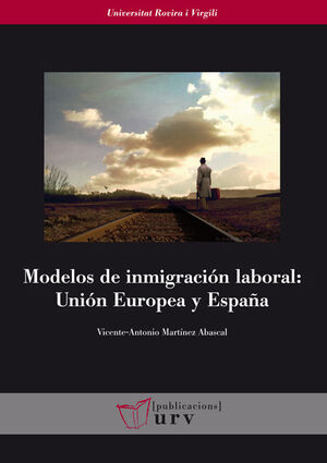 MODELOS DE INMIGRACIÓN LABORAL: UNIÓN EUROPEA Y ESPAÑA