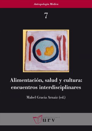 ALIMENTACIÓN, SALUD Y CULTURA: ENCUENTROS INTERDISCIPLINARES