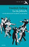 TÍA JOLESCH, O LA DECADENCIA DE OCCIDENTE EN ANÉCDOTAS,LA. ALBA-RARA AVIS-17-RUST