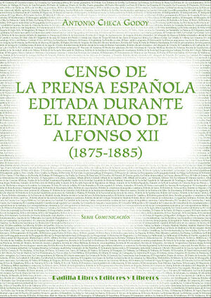 CENSO DE LA PRENSA ESPA¤OLA EDITADA DURANTE EL REINADO DE ALFONSO XII