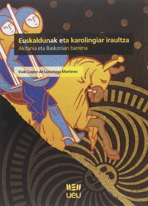 EUSKALDUNAK ETA KAROLINGIAR IRAULTZA; AKITANIA ETA BASKONIAN BARRENA