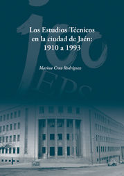 LOS ESTUDIOS TÉCNICOS EN LA CIUDAD DE JAÉN: 1910 A 1993