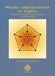 MÉTODOS COMPUTACIONALES EN ÁLGEBRA. MATEMÁTICA DISCRETA: GRUPOS Y GRAFOS (2º EDI