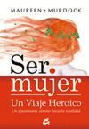 SER MUJER. UN VIAJE HEROICO.GAIA