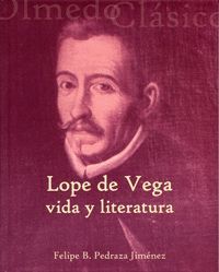 LOPE DE VEGA VIDA Y LITERATURA. SERIE: LITERATURA OLMEDO CLASICO,