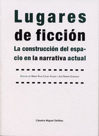 LUGARES DE FICCION-LA CONSTRUCCION DEL ESPACIO EN NARRAT.ACT