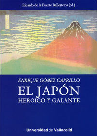 ENRIQUE GÓMEZ CARRILLO. EL JAPÓN HEROICO Y GALANTE