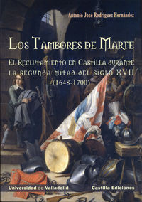 TAMBORES DE MARTE RECLUTAMIENTO EN CASTILLA II MITAD S.XVII