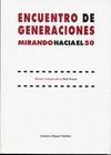 ENCUENTRO DE GENERACIONES. MIRANDO HACIA EL 50