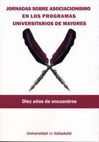 JORNADAS SOBRE ASOCIACIONISMO EN LOS PROGRAMAS UNIVERSITARIOS DE MAYORES. DIEZ A