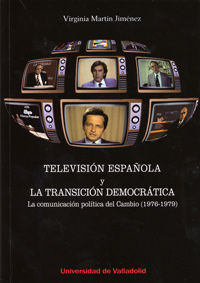 TELEVISIÓN ESPAÑOLA Y LA TRANSICIÓN DEMOCRÁTICA. LA COMUNICACIÓN POLÍTICA DEL CA