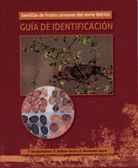 SEMILLAS DE FRUTOS CARNOSOS DEL NORTE IBÉRICO. GUÍA DE IDENTIFICACIÓN. (CONTIENE