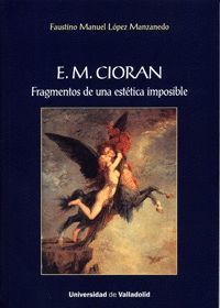 E. M. CIORÁN. FRAGMENTOS DE UNA ESTÉTICA IMPOSIBLE