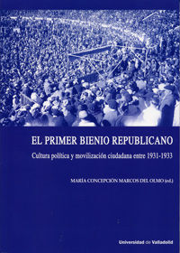 PRIMER BIENIO REPUBLICANO, EL. CULTURA POLÍTICA Y MOVILIZACIÓN CIUDADANA ENTRE 1