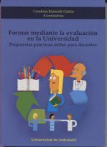 FORMAR MEDIANTE LA EVALUACIÓN EN LA UNIVERSIDAD. PROPUESTAS PRÁCTICAS ÚTILES PAR