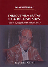 ENRIQUE VILA-MATAS EN SU RED NARRATIVA: HIBRIDISMO, REESCRITURA E INTERTEXTUALID