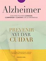 ALZHEIMER, GUÍA PRÁCTICA PARA CONOCER, CONVIVIR Y AFRONTAR LA ENFERMEDAD