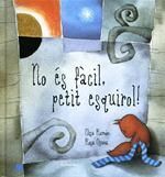 NO ES FACIL, PETIT ESQUIROL!
