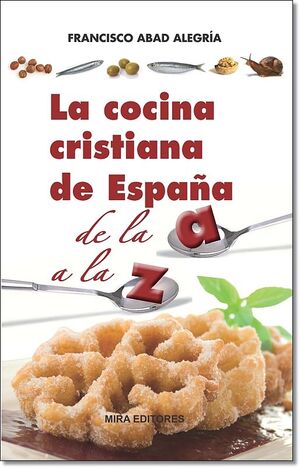 LA COCINA CRISTIANA DE ESPAÑA DE LA A A LA Z