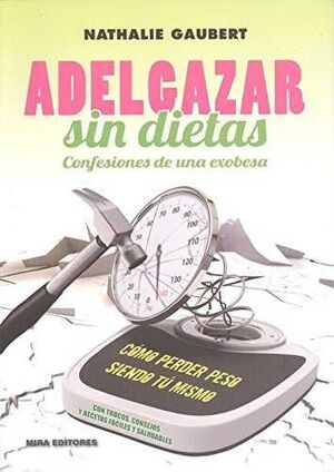 ADELGAZAR SIN DIETAS. CONFESIONES DE UNA EXOBESA