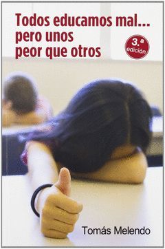 TODOS EDUCAMOS MAL-- PERO UNOS PEOR QUE OTROS