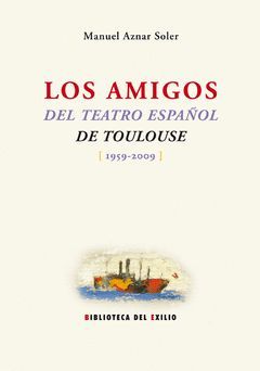 LOS AMIGOS DEL TEATRO ESPAÑOL DE TOULOUSE (1959-2009)