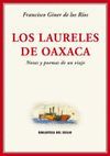 LAURELES DE OAXACA,LOS.NOTAS Y POEMAS DE UN VIAJE.BIBLIOTECA DEL EXILIO