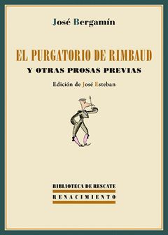 PURGATORIO DE RIMBAUD Y OTRAS PROSAS PREVIAS,EL. RENACIMIENTO- BIBL. RESCATE