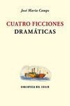 CUATRO FICCIONES DRAMÁTICAS