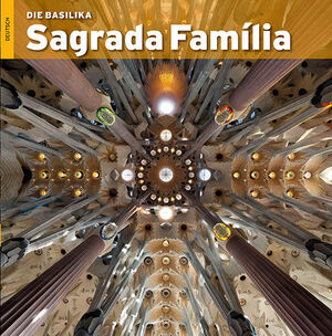 DIE BASILIKA SAGRADA FAMILIA (ALEMANY)