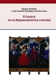 EL TEATRO EN LA HISPANOAMÉRICA COLONIAL.