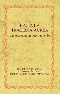 HACIA LA TRAGEDIA ÁUREA. LECTURAS PARA UN NUEVO MILENIO.