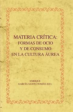 MATERIA CRÍTICA: FORMAS DE OCIO Y DE CONSUMO EN LA CULTURA ÁUREA.