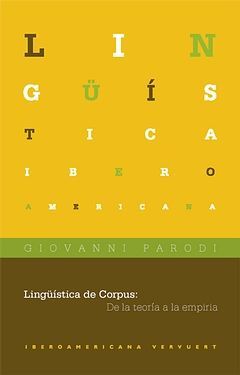 LINGÜÍSTICA DE CORPUS: DE LA TEORÍA A LA EMPIRIA. APARECE FEBRERO DE 2010.