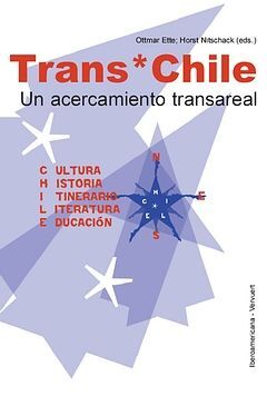 TRANS*CHILE. CULTURA-HISTORIA-ITINERARIOS-LITERATURA-EDUCACIÓN. UN ACERCAMIENTO