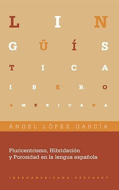 PLURICENTRISMO, HIBRIDACIÓN Y POROSIDAD EN LA LENGUA ESPAÑOLA. APARECE EN AGOSTO