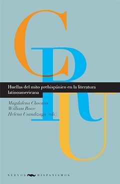 HUELLAS DEL MITO PREHISPÁNICO EN LA LITERATURA LATINOAMERICANA.