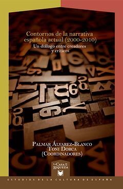 CONTORNOS DE LA NARRATIVA ESPAÑOLA ACTUAL (2000-2010). UN DIÁLOGO ENTRE CREADORE