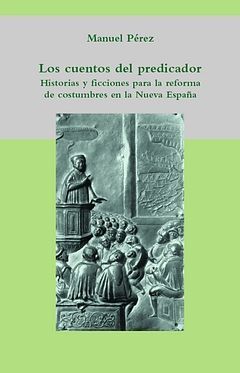 LOS CUENTOS DEL PREDICADOR. HISTORIAS Y FICCIONES PARA LA REFORMA DE COSTUMBRES