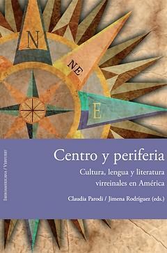CENTRO Y PERIFERIA: CULTURA, LENGUA Y LITERATURA VIRREINALES EN AMÉRICA. APARECE