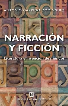 NARRACIÓN Y FICCIÓN. LITERATURA E INVENCIÓN DE MUNDOS.
