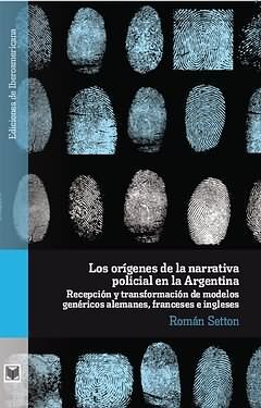 LOS ORIGENES DE LA NARRATIVA POLICIAL EN ARGENTINA