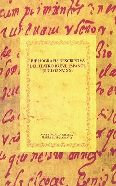 BIBLIOGRAFÍA DESCRIPTIVA DEL TEATRO BREVE ESPAÑOL. (SIGLOS XV-XX). ***RÚSTICA***