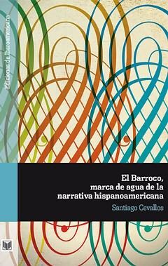 EL BARROCO, MARCA DE AGUA DE LA NARRATIVA HISPANOAMERICANA.