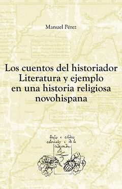 LOS CUENTOS DEL HISTORIADOR. LITERATURA Y EJEMPLO EN UNA HISTORIA RELIGIOSA NOVO