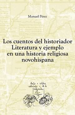 LOS CUENTOS DEL HISTORIADOR. LITERATURA Y EJEMPLO EN UNA HISTORIA RELIGIOSA NOVO