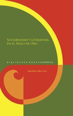 SOCIABILIDAD Y LITERATURA EN EL SIGLO DE ORO. APARECE EN MARZO 2013.