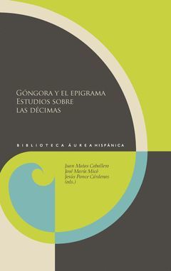 GÓNGORA Y EL EPIGRAMA. ESTUDIOS SOBRE LAS DÉCIMAS