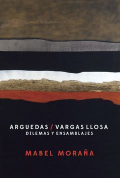 ARGUEDAS/VARGAS LLOSA: DILEMAS Y ENSAMBLAJES.